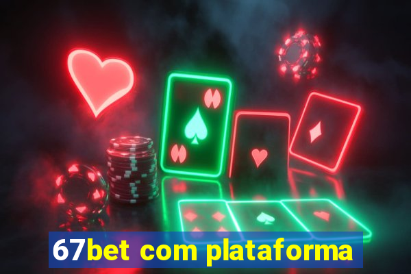 67bet com plataforma